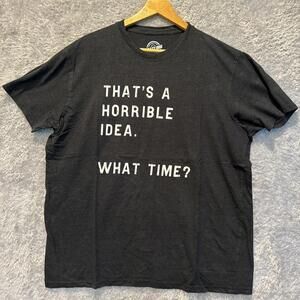 Crazy Dog Men's Black Graphic T-Shirt "That's a Horrible Idea. What Time?" XL